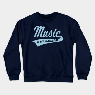 Music Is My Language! (Music / Musician / Skyblue) Crewneck Sweatshirt